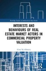 Interests And Behaviours Of Real Estate Market Actors In Commercial Property Valuation Hardcover
