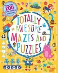Totally Awesome Mazes And Puzzles Activity Book For Ages 6 - 9 Paperback