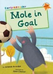 Mole In Goal Orange Early Reader Paperback