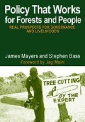 Policy That Works for Forests and People - Real Prospects for Governance and Livelihoods