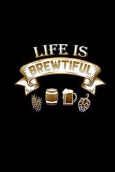 Life Is Brewtiful: Notebook Squared 6X9" Funny Beer Lover Gift Craft Beer Brewer Gift Idea For Birthday Or Oktoberfest