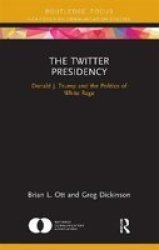 The Twitter Presidency - Donald J. Trump And The Politics Of White Rage Paperback