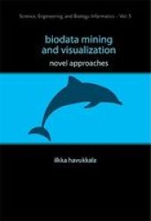 Biodata Mining And Visualization: Novel Approaches Hardcover