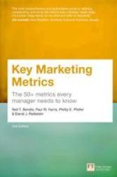 Key Marketing Metrics - The 50+ Metrics Every Manager Needs To Know Paperback 2ND New Edition