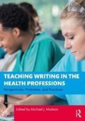 Teaching Writing In The Health Professions - Michael J. Madson Paperback