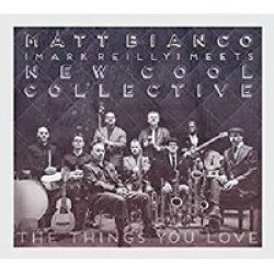 Matt Bianco New Cool Collective & Mark Reilly - The Things You Love Cd