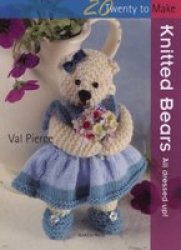 20 To Knit: Knitted Bears - All Dressed Up Paperback