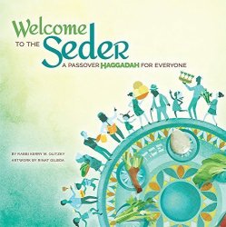 Welcome To The Seder: A Passover Haggadah For Everyone