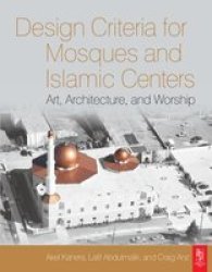 Design Criteria for Mosques and Islamic Centers: Art, Architecture and Worship