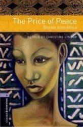 Oxford Bookworms Library: Level 4: Price Of Peace Audio Pack Mixed Media Product 3RD Revised Edition