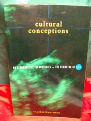 Cultural Conceptions: On Reproductive Technologies and the Remaking of Life