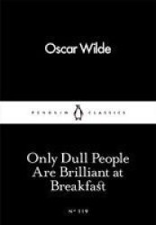 Only Dull People Are Brilliant At Breakfast Paperback
