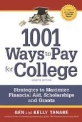 1001 Ways To Pay For College - Strategies To Maximize Financial Aid Scholarships And Grants Paperback