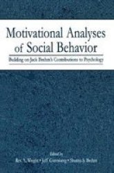 Motivational Analyses Of Social Behavior - Building On Jack Brehm's Contributions To Psychology paperback