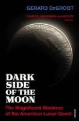 Dark Side Of The Moon - The Magnificent Madness Of The American Lunar Quest Paperback