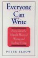 Everyone Can Write - Essays Toward a Hopeful Theory of Writing and Teaching Writing