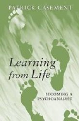 Learning From Life: Becoming A Psychoanalyst