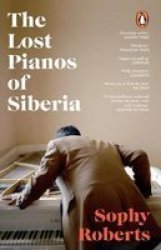The Lost Pianos Of Siberia Paperback