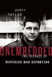 Unembedded - Two Decades Of Maverick War Reporting Hardcover