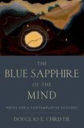 The Blue Sapphire Of The Mind - Notes For A Contemplative Ecology Hardcover