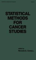 Statistical Methods for Cancer Studies Statistics: a Series of Textbooks and Monogrphs