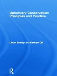 Upholstery Conservation: Principles and Practice Butterworth-Heinemann Series in Conservation & Museology