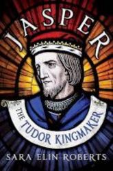 Jasper: The Tudor Kingmaker Hardcover