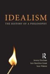 Idealism - The History of a Philosophy