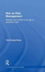 War as Risk Management: Strategy and Conflict in an Age of Globalised Risks Contemporary Security Studies