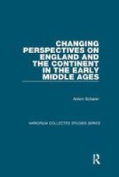 Changing Perspectives On England And The Continent In The Early Middle Ages Paperback