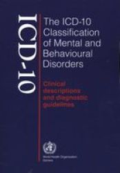 The ICD-10 Classification Of Mental And Behavioural Disorders: Clinical Descriptions And Diagnostic Guidelines
