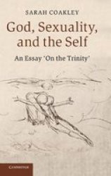 God Sexuality And The Self: An Essay On The Trinity