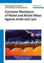 Corrosion Resistance Of Nickel And Nickel Alloys Against Acids And Lyes Hardcover