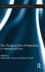 The Changing Role Of Nationality In International Law Hardcover New