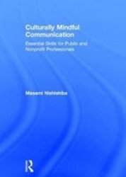 Culturally Mindful Communication - Essential Skills For Public And Nonprofit Professionals Hardcover