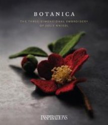 Botanica - The Three-dimensional Embroidery Of Julie Kniedl Hardcover