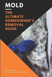Mold: The Ultimate Homeowner's Removal Guide