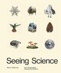 Seeing Science - How Photography Reveals The Universe Hardcover