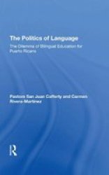 The Politics Of Language - The Dilemma Of Bilingual Education For Puerto Ricans Hardcover
