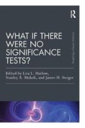 What If There Were No Significance Tests? Paperback Classic Ed