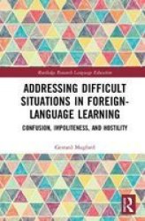 Addressing Difficult Situations In Foreign-language Learning - Confusion Impoliteness And Hostility Hardcover