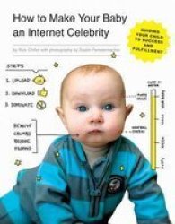 How To Make Your Baby An Internet Celebrity Paperback