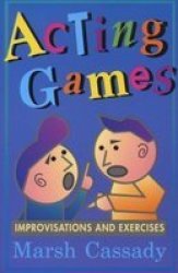 Acting Games - Improvisations And Exercises paperback 1st Ed