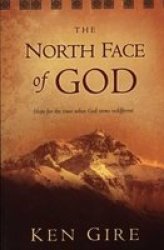 The North Face Of God Hope For The Times When God Seems Indifferent