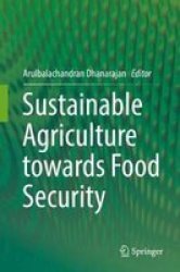 Sustainable Agriculture Towards Food Security Hardcover 1ST Ed. 2017
