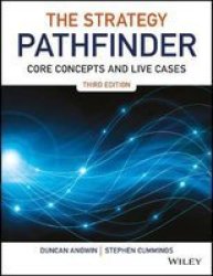 The Strategy Pathfinder - Core Concepts And Live Cases Paperback 3RD Edition
