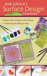 Jane Davila's Surface Design Essentials Explore Paints Mediums Inks And Pencils 15 Techniques For Farbic And More
