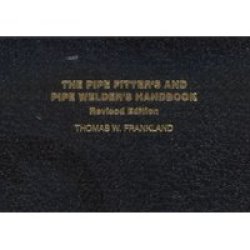 The Pipe Fitter& 39 S And Pipe Welder& 39 S Handbook Paperback Rev. Ed