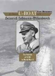 German U-boat Ace Heinrich Lehmann-willenbrock - The Patrols Of U-96 In World War II Hardcover