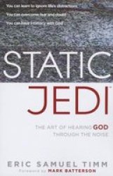 Static Jedi The Art Of Hearing God Through The Noise